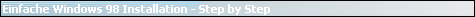 Einfache Windows 98 Installation - Step by Step