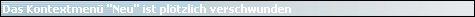 Das Kontextmen� "Neu" ist pl�tzlich verschwunden
