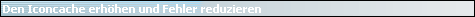 Den Iconcache erh�hen und Fehler reduzieren