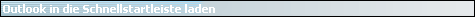 Outlook in die Schnellstartleiste laden