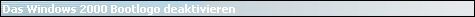 Das Windows 2000 Bootlogo deaktivieren