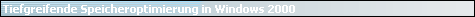 Tiefgreifende Speicheroptimierung in Windows 2000