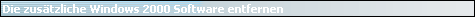 Die zus�tzliche Windows 2000 Software entfernen