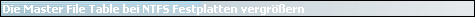 Die Master File Table bei NTFS Festplatten vergr��ern