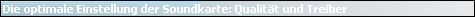 Die optimale Einstellung der Soundkarte: Qualit�t und Treiber