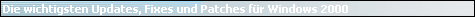 Die wichtigsten Updates, Fixes und Patches f�r Windows 2000