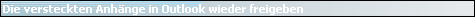 Die versteckten Anh�nge in Outlook wieder freigeben