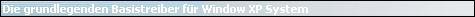 Die grundlegenden Basistreiber f�r Window XP System