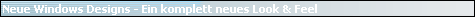 Neue Windows Designs - Ein komplett neues Look & Feel