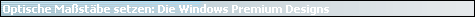 Optische Ma�st�be setzen: Die Windows Premium Designs