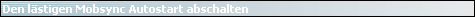 Den l�stigen Mobsync Autostart abschalten