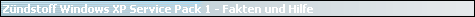 Z�ndstoff Windows XP Service Pack 1 - Fakten und Hilfe