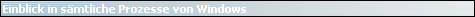 Einblick in s�mtliche Prozesse von Windows