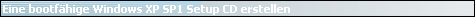 Eine bootf�hige Windows XP SP1 Setup CD erstellen