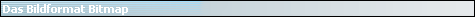 Das Bildformat Bitmap